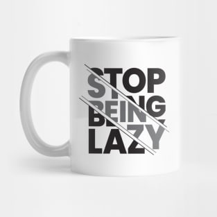 stop being lazy typography design Mug